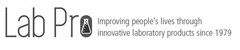 LAB PRO IMPROVING PEOPLE'S LIVES THROUGH INNOVATIVE LABORATORY PRODUCTS SINCE 1979