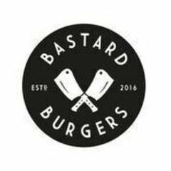 BASTARD BURGERS ESTD 2016