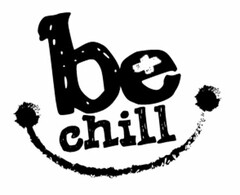 BE CHILL