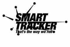 SMART TRACKER THAT'S THE WAY WE ROLL