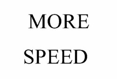 MORE SPEED