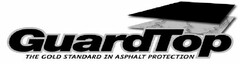 GUARDTOP THE GOLD STANDARD IN ASPHALT PROTECTION