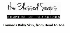 THE BLESSED SOAPS SHOWERS OF BLESSINGS TOWARDS BABY SKIN, FROM HEAD TO TOE