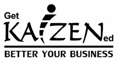 GET KAIZENED BETTER YOUR BUSINESS