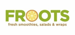 FROOTS FRESH SMOOTHIES, SALADS & WRAPS