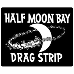 HALF MOON BAY DRAG STRIP