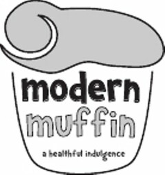 MODERN MUFFIN A HEALTHFUL INDULGENCE