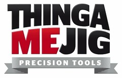 THINGA MEJIG PRECISION TOOLS