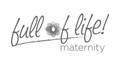 FULL OF LIFE! MATERNITY