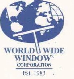 WORLD WIDE WINDOW CO A FAMILY BUSINESS "EST. 1983"