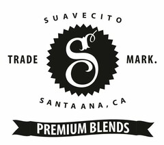 SUAVECITO PREMIUM BLENDS S TRADE MARK. SANTA ANA, CA