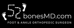 52 BONESMD.COM FOOT & ANKLE ORTHOPEDIC SURGEON