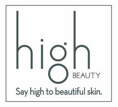 HIGH BEAUTY SAY HI TO BEAUTIFUL SKIN