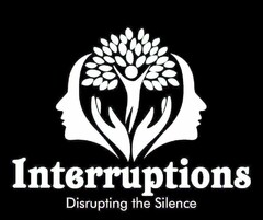 INTERRUPTIONS DISRUPTING THE SILENCE