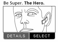 BE SUPER. THE HERO. DETAILS SELECT