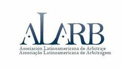 ALARB ASOCIACIÓN LATINOAMERICANA DE ARBITRAJE ASSOCIACÃO LATINOAMERICANA DE ARBITRAGEM