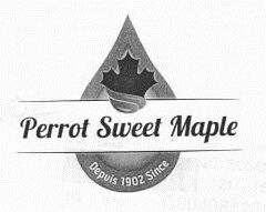 PERROT SWEET MAPLE DEPUIS 1902 SINCE