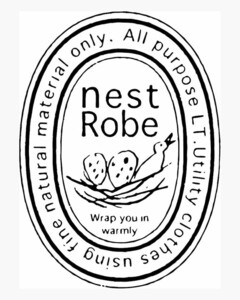 NEST ROBE WRAP YOU IN WARMLY ALL PURPOSE LT. UTILITY CLOTHES USING FINE NATURAL MATERIAL ONLY.