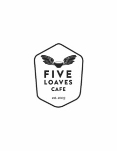 FIVE LOAVES CAFE EST. 2003