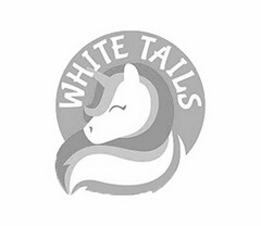 WHITE TAILS