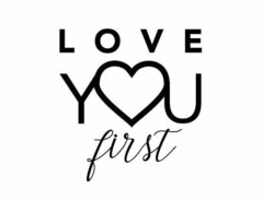 LOVE YOU FIRST