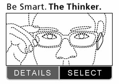 BE SMART. THE THINKER. DETAILS SELECT