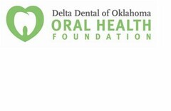 DELTA DENTAL OF OKLAHOMA ORAL HEALTH FOUNDATION