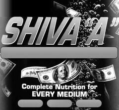 SHIVA "A" COMPLETE NUTRITION FOR EVERY MEDIUM