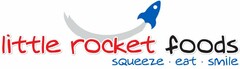 LITTLE ROCKET FOODS SQUEEZE EAT SMILE