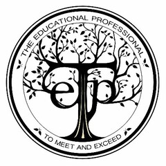 TEP THE EDUCATIONAL PROFESSIONAL TO MEET AND EXCEED