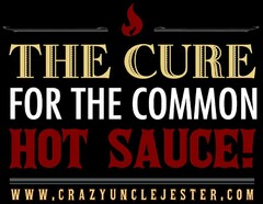 THE CURE FOR THE COMMON HOT SAUCE WWW.CRAZYUNCLEJESTER.COM