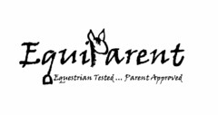 EQUIARENT EQUESTRIAN TESTED ... PARENT APPROVED