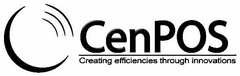 CENPOS CREATING EFFICIENCIES THROUGH INNOVATIONS