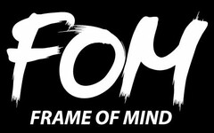 FOM FRAME OF MIND