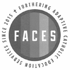 FACES FURTHERING ADAPTIVE CATHOLIC EDUCATION SERVICES SINCE 2015