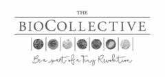 THE BIOCOLLECTIVE BE A PART OF A TINY REVOLUTION