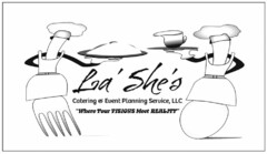 LA'SHE'S CATERING & EVENT PLANNING SERVICE, LLC "WHERE YOUR VISIONS MEET REALITY"