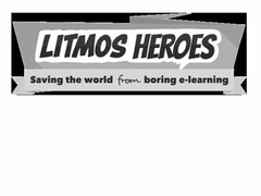 LITMOS HEROES SAVING THE WORLD FROM BORING E-LEARNING