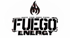 IGNITE YOUR INNER FUEGO FUEGO ENERGY