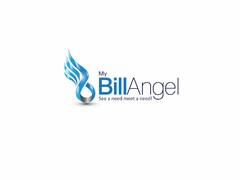 MY BILL ANGEL SEE A NEED MEET A NEED!