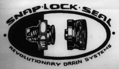 · SNAP · LOCK · SEAL · REVOLUTIONARY DRAIN SYSTEMS