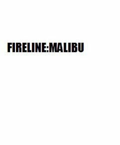 FIRELINE MALIBU