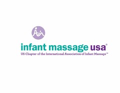 INFANT MASSAGE USA US CHAPTER OF THE INTERNATIONAL ASSOCIATION OF INFANT MASSAGE