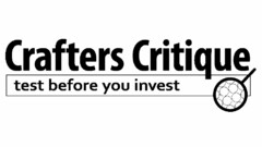 CRAFTERS CRITIQUE TEST BEFORE YOU INVEST