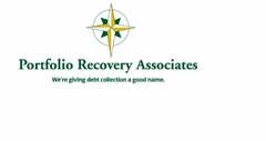 PORTFOLIO RECOVERY ASSOCIATES WE'RE GIVING DEBT COLLECTION A GOOD NAME.