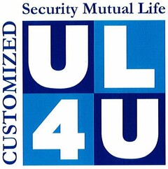 SECURITY MUTUAL LIFE CUSTOMIZED UL4U