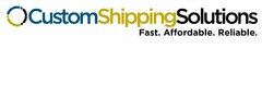 CUSTOMSHIPPINGSOLUTIONS FAST. AFFORDABLE. RELIABLE.