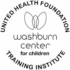 UNITED HEALTH FOUNDATION WASHBURN CENTER FOR CHILDREN TRAINING INSTITUTE