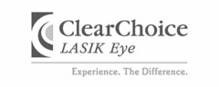 CLEARCHOICE LASIK EYE EXPERIENCE. THE DIFFERENCE.