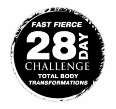 28 DAY CHALLENGE FAST FIERCE TOTAL BODY TRANSFORMATIONS